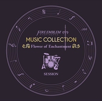 FIRE EMBLEM MUSIC COLLECTION SESSION ~Flower of Enchantment~ [CD]