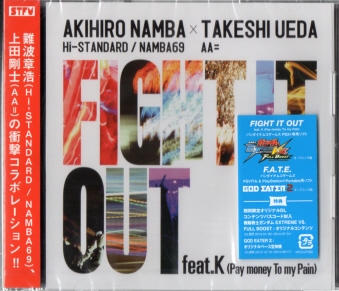 AKIHIRO NAMBA(Hi-STANDARD / NAMBA69)~TAKESHI UEDA(AA=) / FIGHT IT OUT feat.K(Pay money To my Pain) / F.A.T.E.