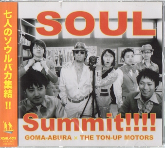 SOUL Summit!!!! / GOMA-ABURA~THE TON-UP MOTORS
